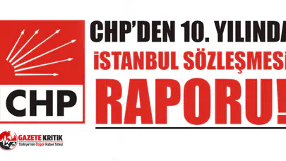 CHP’den 10. Yılında İstanbul sözleşmesi raporu!
