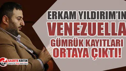 Binali Yıldırım'ın oğlu Erkam Yıldırım'ın Venezuella gümrük kayıtları ortaya çıktı