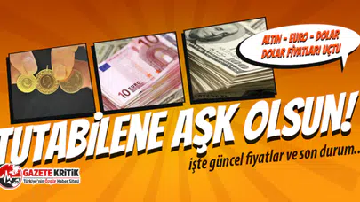 Tutabilene Aşk Olsun! Döviz, Euro ve altın zirveye yapıştı! TL'deki değer kaybı büyüyor!