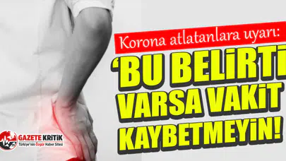 Uzman isim korona atlatanları uyardı: Bu belirti varsa vakit kaybetmeyin