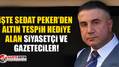 İşte Sedat Peker’den altın tespih hediye alan siyasetçi ve gazeteciler!