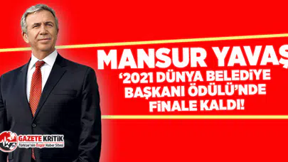 Mansur Yavaş, 2021 Dünya Belediye Başkanı Ödülü'nde finale kaldı