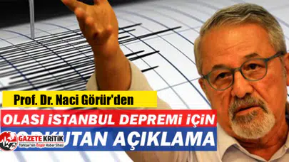 Prof. Dr. Görür'den İstanbul depremiyle ilgili korkutan açıklama
