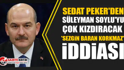Sedat Peker'den Süleyman Soylu'yu çok kızdıracak 'Sezgin Baran Korkmaz' iddiası