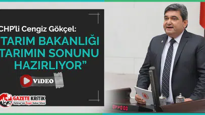 CHP'li Gökçel: “Tarım Bakanlığı Tarımın Sonunu Hazırlıyor”