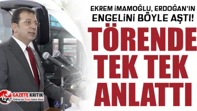 Ekrem İmamoğlu, Erdoğan'ın engelini böyle aştı! Törende tek tek anlattı