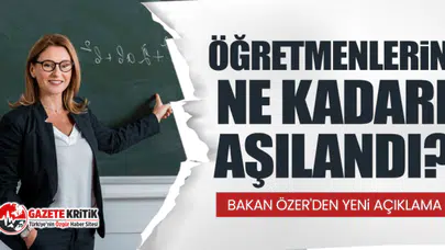 Öğretmenlerin ne kadarı aşılandı? Bakan Özer'den yeni açıklama