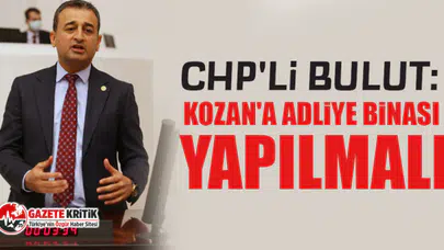 CHP'li Bulut: Kozan'a Adliye Binası Yapılmalı