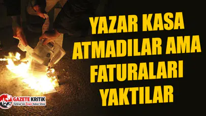 Yazar kasa atmadılar ama faturaları yaktılar