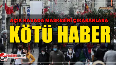 Açık havada maskesini çıkaranlara kötü haber