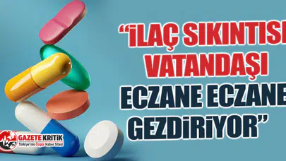 CHP'li Gürer: “İlaç sıkıntısı vatandaşı eczane eczane gezdiriyor”