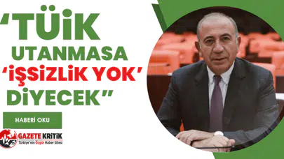 CHP'li Tekin: “TÜİK utanmasa ‘işsizlik yok’ diyecek”