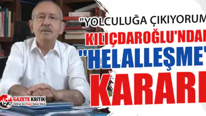 Kemal Kılıçdaroğlu'ndan "helalleşme" kararı: "Yolculuğa çıkıyorum"