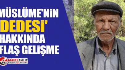 Müslüme'nin 'dedesi' hakkında flaş gelişme