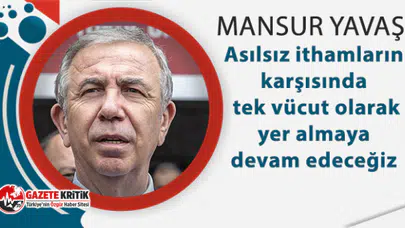Mansur Yavaş'tan İmamoğlu'na destek:Asılsız ithamların karşısında tek vücut olarak devam edeceğiz