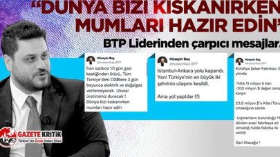 BTP Genel Başkanı: Dünya bizi kıskanırken mumları hazır edin