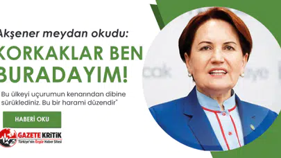 Meral Akşener meydan okudu: Korkaklar ben buradayım!