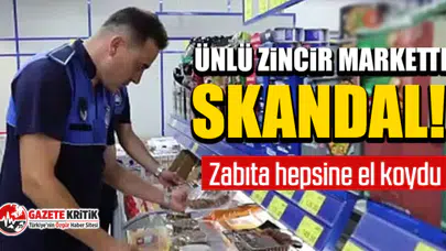 Ünlü zincir markette skandal! Zabıta hepsine el koydu