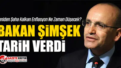 Yeniden Şaha Kalkan Enflasyon Ne Zaman Düşecek? Bakan Şimşek Tarih verdi
