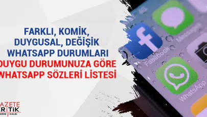 Farklı, komik, duygusal, değişik Whatsapp durumları Duygu durumunuza göre Whatsapp sözleri listesi