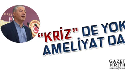 CHP'Lİ MURAT EMİR:'KRİZ'DE YOK AMELİYAT DA!