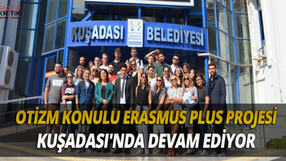 OTİZM KONULU ERASMUS PLUS PROJESİ KUŞADASI'NDA DEVAM EDİYOR