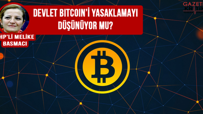 'DEVLET, BİTCOİNİ YASAKLAMAYI DÜŞÜNÜYOR MU?'