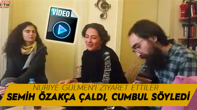 Meltem Cumbul Semih Özakça ile birlikte şarkı söyledi, Nuriye Gülmen'i ziyaret etti