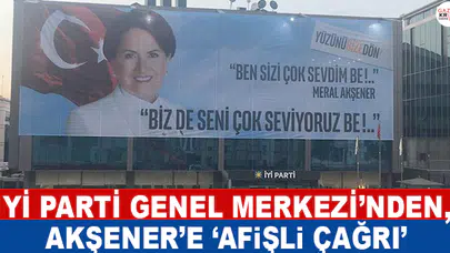 İYİ Parti Genel Merkezi'nden, Akşener'e 'afişli çağrı'