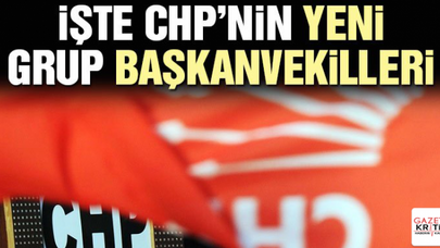 CHP GRUP BAŞKANVEKİLLERİ BELLİ OLDU