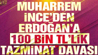 Muharrem İnce'den Erdoğan'a dava