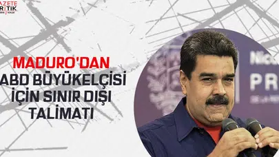 Maduro'dan ABD Büyükelçisi için sınır dışı talimatı