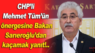 CHP'li Mehmet Tüm'ün önergesine Bakan Sarıeroğlu'dan kaçamak yanıt!..
