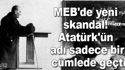 MEB'de yeni skandal! Atatürk'ün adı sadece bir cümlede geçti