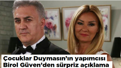 Çocuklar Duymasın'ın yapımcısı Birol Güven'den sürpriz açıklama