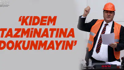 CHP'li Gürer: Kıdem Tazminatına dokunmayın