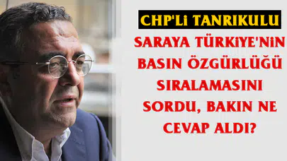 CHP'li Tanrıkulu Saraya Türkiye'nin Basın Özgürlüğü Sıralamasını Sordu, Bakın Ne Cevap Aldı?