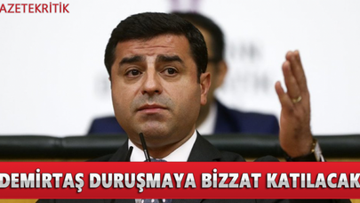 Demirtaş, duruşmaya bizzat katılacak