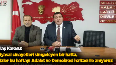 Ulaş Karasu: Siyasal cinayetleri simgeleyen bir hafta, Bizler bu haftayı Adalet ve Demokrasi haftası ile anıyoruz