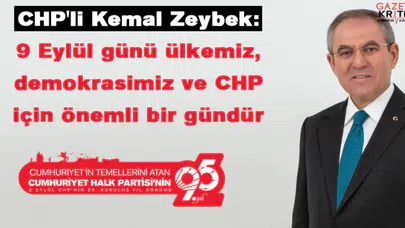 CHP'li Kemal Zeybek : 9 Eylül günü ülkemiz, demokrasimiz ve CHP için önemli bir gündür