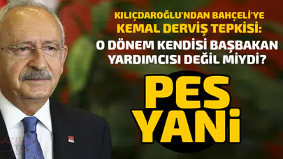 Kılıçdaroğlu'ndan Bahçeli'ye 'Kemal Derviş' tepkisi: Pes yani