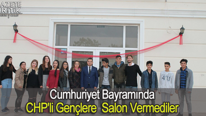 Cumhuriyet Bayramında CHP'li Gençlere  Salon Vermediler