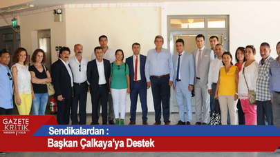 Sendikalardan Başkan Çalkaya'ya Destek