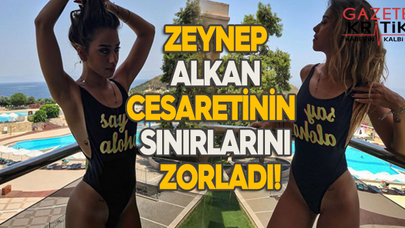 Zeynep Alkan cesaretinin sınırlarını zorladı!