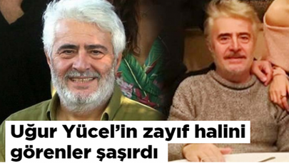 Uğur Yücel'in zayıf halini görenler şaşırdı
