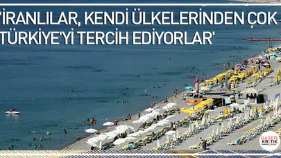'İranlılar, kendi ülkelerinden çok Türkiye'yi tercih ediyorlar'
