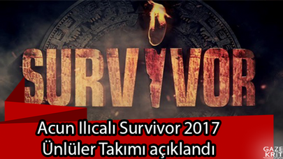 Acun Ilıcalı Survivor 2017 Ünlüler Takımı açıklandı