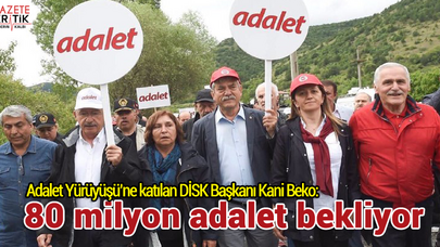 Adalet Yürüyüşü'ne katılan Beko: 80 milyon adalet bekliyor