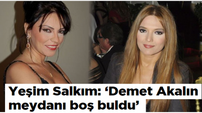 Yeşim Salkım: 'Demet Akalın meydanı boş buldu'