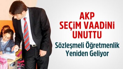 AKP Seçim Vaadini Unuttu; Sözleşmeli Öğretmenlik Yeniden Geliyor